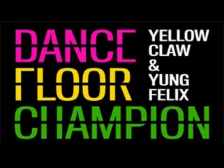 Yellow Claw & Yung Felix - Dancefloor Champion  | Trap Music [Free Download]