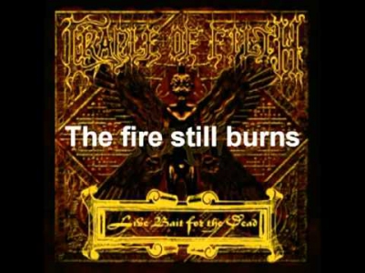 Cradle Of Filth - The Fire Still Burns