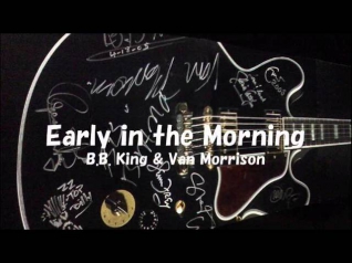 B.B. King & Van Morrison - Early in the Morning