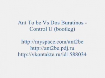 Ant To be Vs Dos Buratinos - Control U (bootleg)