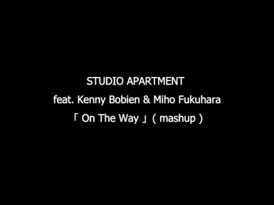 STUDIO APARTMENT feat. Kenny Bobien & Miho Fukuhara － On The Way