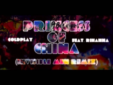 Coldplay (feat. Rihanna) - Princess of China (Invisible Man Remix)
