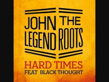 John Legend & The Roots - Hard Times (Feat. Black Thought)