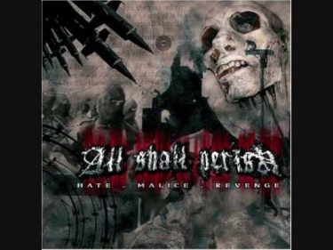 All Shall Perish-Hate.Malice-Our Own Grave