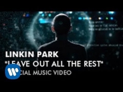 Linkin Park - Leave Out All The Rest (Official Music Video)