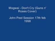 Mogwai - Don't Cry (Guns n' Roses Cover)