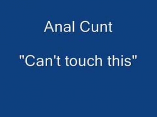 Anal Cunt - Can't Touch This