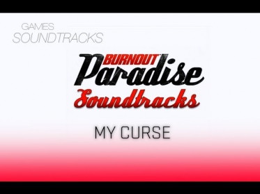 Burnout Paradise Soundtrack °3 My Curse