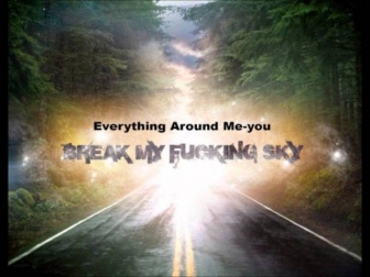 Break My Fucking Sky - Everything Around Me-you