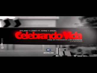 Dyland y Lenny Ft. Khriz y Angel - Celebrando Vida   2010-2011