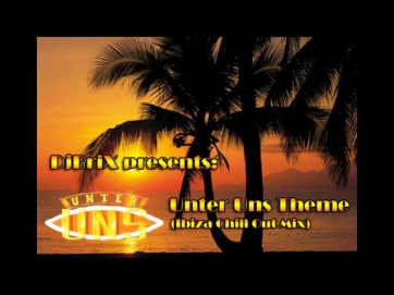 DjBriX - Unter Uns Theme (Ibiza ChillOut Mix)