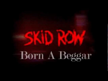 Skid Row - Born A Beggar (Lyrics).wmv
