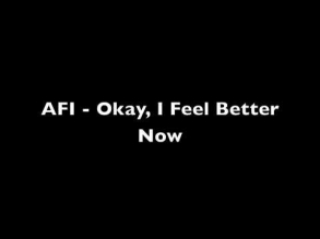 AFI - Okay, I Feel Better Now Lyrics