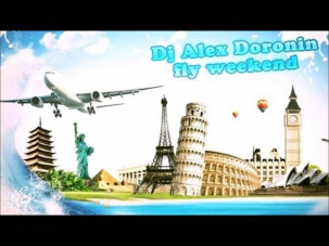 Dj Alex Doronin - Fly Weekend