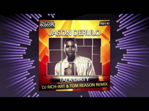 Jason Derulo - Talk Dirty (DJ RICH-ART & TOM REASON Remix)