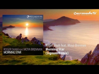 Roger Shah feat. Moya Brennan - Morning Star (Signum Remix)