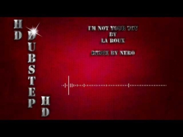 HD dubstep HD # La Roux - I'm Not Your Toy (Nero Remix)